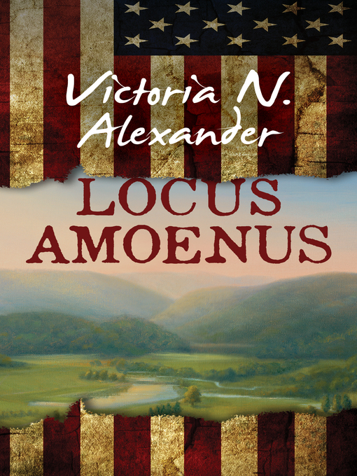 Title details for Locus Amoenus by Victoria N. Alexander - Available